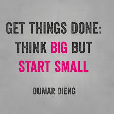 Get Things Done Think Big But Start Small Motivational Quotes Inspirational Quotes Inspirational Quotes Motivational Quotes Change Wise Quotes