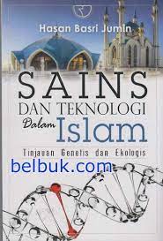 Sains dan teknologi dalam islam. Sains Dan Teknologi Dalam Islam Tinjauan Genetis Dan Ekologis Hasan Basri Jumin Belbuk Com