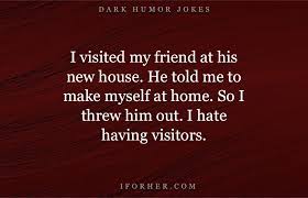 Residents of the town were telling this story to newcomers or tourists and even invited them to that pub to look at. 40 Best Dark Humor Jokes For Those Who Enjoy Twisted Laughs