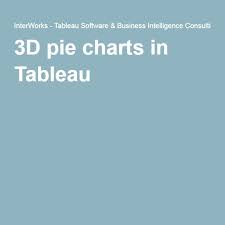 3d Pie Charts In Tableau Pie Charts Pie Chart