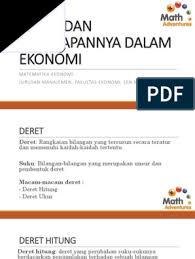 Dengan model ini dapat dihitung nilai modal di masa yang akan datang ditambah dengan akumulasi penambahan bunga, misalnya. Deret Dan Penerapannya Dalam Ekonomi