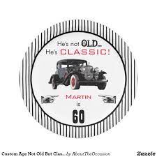 Custom Age Not Old But Classic Car Funny Birthday Paper Plate Zazzle Com Paper Plates Birthday Classic Cars Birthday Party Birthday Humor
