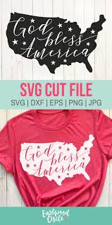 God Bless America Svg 4th Of July Svg America Svg Patriotic Etsy In 2020 Cricut Projects Vinyl Cricut Vinyl Shirts