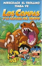 Libro Los Compas Y La Camara Del Tiempo El Trollino Mikecrack Timba Vk Isbn 9789584288660 Comprar En Buscalibre