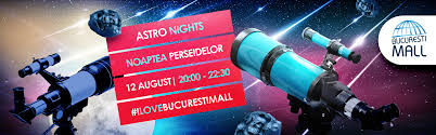 Cele mai importante evenimente si activitati pentru copii. Noaptea Perseidelor Astro Nights BucureÈti Mall Ilovebucurestimall