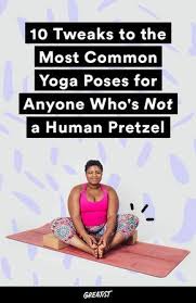 10 Tweaks To The Most Common Yoga Poses For Anyone Who S Not A Human Pretzel Basic Yoga Yoga Poses For Beginners Yoga Tips