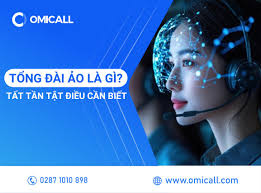 Tổng Đài Ảo Là Gì? Tất Tần Tật Những Điều Cần Biết