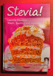 Low carb erdnussbutter torte ohne backen. Stevia Leichte Rezepte Frisch Fruchtig Und Gina Martin Williams Buch Erstausgabe Kaufen A02om1z201zzf