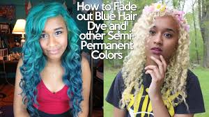 Very Helpful Video On How To Fade Out Semi Permanent Hair Dye Especially The All Too Stubborn Blue Hair Semi Permanent Hair Dye Hair Dye Removal Faded Hair
