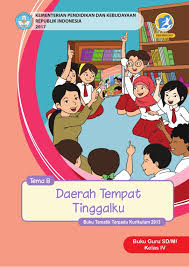 Download lks daring kelas 1,2,3,4,5 dan 6. Buku Guru Tema 8 Daerah Tempat Tinggalku Sd Mi Kelas Iv Kurikulum 2013 Edisi Revisi 2017 Buku Sekolah Elektronik Bse