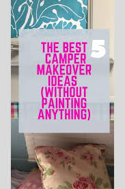 This post for the virtual campground on simple camper makeover ideas was written by ashley mann of rvinspiration.com. The Best 5 Camper Makeover Ideas Without Painting Colorful Designer