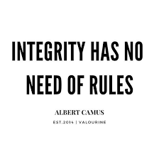Shelly francis, the courage way meaningful; Albert Camus Quote Integrity Has No Need For Rules Motivational Quotes Inspirational Quotes Famous Quote Poster By Quotesgalore Wisdom Quotes Funny Funny Motivational Quotes Motivational Quote Posters