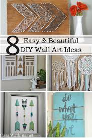 8 Easy And Beautiful Diy Wall Art Ideas Diy Wall Art Diy Wall Diy Wall Decor