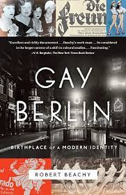 Gay Berlin: Birthplace of a Modern Identity: Beachy, Robert: 9780307473134:  Amazon.com: Books