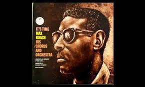 It's Time, Max Roach His Chorus And Orchestra