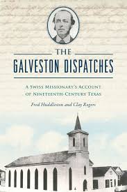 The Galveston Dispatches: Clay Rogers: 9781467158718: Paperback