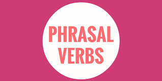 Image result for why phrasal verbs