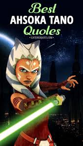 100 Best Ahsoka Tano Quotes Scattered Quotes Ahsoka Star Wars Ahsoka Ahsoka Tano