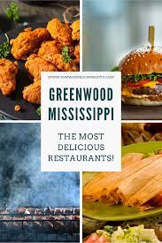 Delicious Restaurants In Greenwood Mississippi Delicious Restaurant Southern Recipes Soul Food