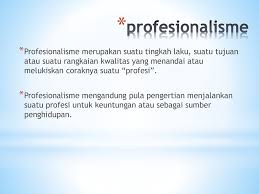 Maybe you would like to learn more about one of these? Profesi Dan Profesional Ppt Download