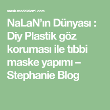Nalan In Dunyasi Diy Plastik Goz Korumasi Ile Tibbi Maske Yapimi Stephanie Blog 2020 Blog Maskeler Tibbi
