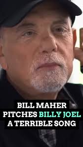 tfw Bill I believe this is killing me 🤮, #BillyJoel #BillMaher #songwriting