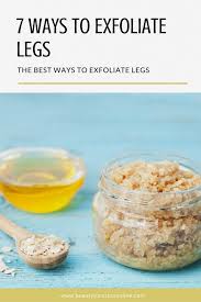 Exfoliate Legs Ingrown Hairs Exfoliate Legs Before Shaving Exfoliate Legs Diy Exfoliate Legs Dead Skin Exfoliate Le Exfoliate Legs Ingrown Hair Exfoliating