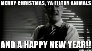 Merry Christmas You Filthy Animal Meme Love Meme