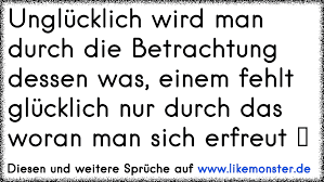 Unglücklich Wird Man Durch Die Betrachtung Dessen Was Einem Fehlt