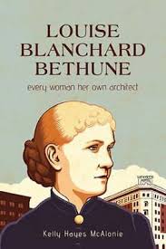 Louise Blanchard Bethune: Every Woman Her Own Architect by Kelly Hayes  McAlonie 9781438492889| eBay