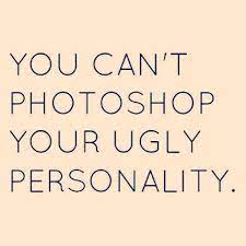 Quotes About Ugly Personality 17 Quotes