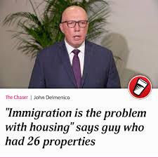 These greedy people keep buying all the houses"  https://chaser.com.au/national/immigration-is-the-problem-with-housing-says-guy-who-had-26-properties/