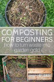 Backyard Composting For Beginners How To Transform Kitchen And Yard Waste Into Natura Organic Gardening Tips Vegetable Garden Planner Organic Vegetable Garden