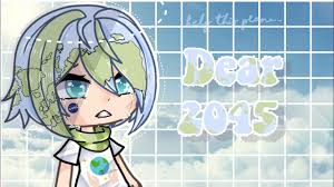 Dear 2045 Gacha Life Youtube In 2020 Anime Music Dear Life