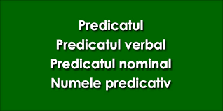 Locațiune verbala la infinitiv.va rog! Predicatul Predicatul Verbal Predicatul Nominal Numele Predicativ