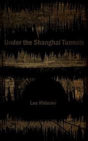 Under the Shanghai Tunnels by Lee Widener