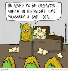 Corn Cremation Corny Jokes Morbid Humor Awkward Yeti