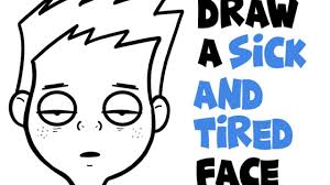How To Draw Cartoon Facial Expressions Drowsy Tired Feeling Sick How To Draw Step By Step Drawing Tutorials To draw the basic outline, draw a circle. how to draw cartoon facial expressions