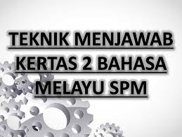 Bm spm set 2 kertas 2. Teknik Menjawab Kertas 2 Bahasa Melayu Spm Sumber Pendidikan Sumber Novelty Sign Light Box