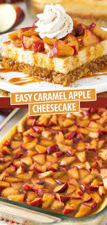 Easy Caramel Apple Cheesecake Recipe Perfect For Thanksgiving Recipe Caramel Apples Easy Apple Recipes Caramel Recipes