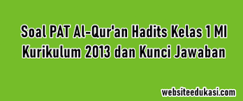 Check spelling or type a new query. Soal Jawaban Pat Al Quran Hadis Kelas 1 K13 Tahun 2021