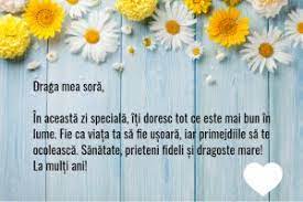 Îți doresc o zi magică, plină de zâmbete și bucurii, de care să ne bucurăm împreună cu întreaga noastră familie. UrÄƒri De La MulÈ›i Ani Pentru SorÄƒ Cele Mai Frumoase UrÄƒri