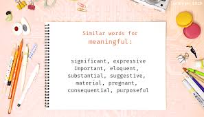 Meaningful Synonyms Similar Word For Meaningful