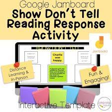 Show Don T Tell Reading Response Activity Google Jamboard In 2021 Reading Response Activities Reading Response Digital Learning Classroom