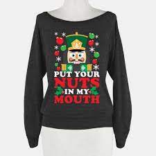 5 out of 5 stars. Put Your Nuts In My Mouth Hooded Sweatshirts Lookhuman Funny Christmas Sweaters Diy Christmas Sweater Christmas Sweaters