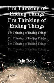 An exploration of regret, longing and the fragility of the human spirit, i'm thinking of ending things is directed and written by academy award® winner charlie kaufman (eternal sunshine of the spotless mind). I M Thinking Of Ending Things A Novel Reid Iain Amazon De Bucher