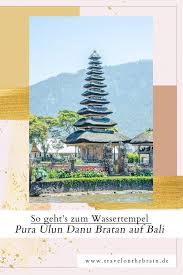 Bali is known for its rich heritage, with more than 20,000 ancient temples spread out across the island. So Geht S Zum Wassertempel Pura Ulun Danu Bratan Auf Bali