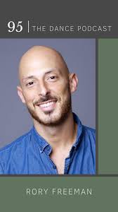 Ep. 95- Rory Freeman — the DANCE PODCAST