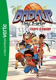 Baskup Tony Parker 03 - Esprit d'équipe (Bibliothèque Verte) - Télé Images  Kids: 9782012024168 - AbeBooks