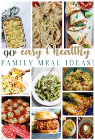 Learn more about meal plans. 90 Easy And Healthy Family Meal Ideas For The Love Of Food